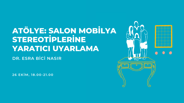 Atölye: Salon Mobilya Stereotiplerine Yaratıcı Uyarlama