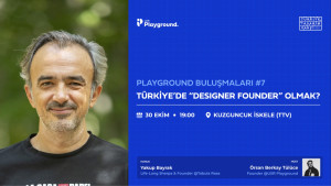 Playground Buluşmaları | Türkiye'de "Designer Founder" Olmak • Yakup Bayrak
