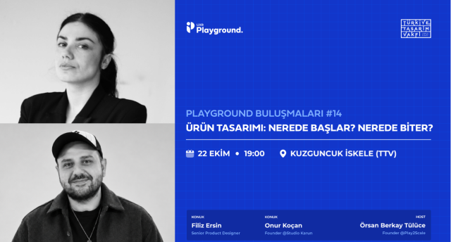 Playground Buluşmaları | Ürün Tasarımı: Nerede Başlar? Nerede Biter?