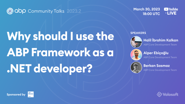 ABP Community Talks 2023.2: Why Use ABP Framework as a .NET Developer?