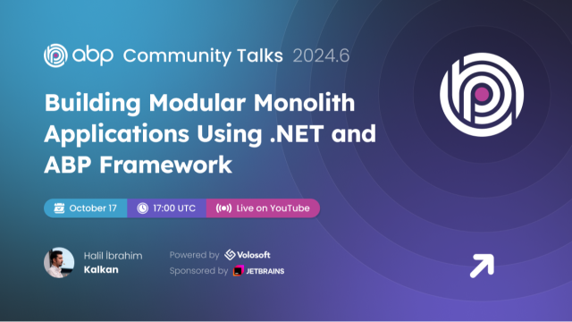 ABP Community Talks 2024.6: Building Modular Monolith Applications