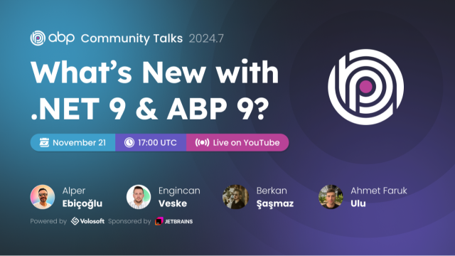 ABP Community Talks 2024.7: What’s New with .NET 9 & ABP 9?