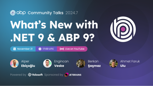 ABP Community Talks 2024.7: What’s New with .NET 9 & ABP 9?