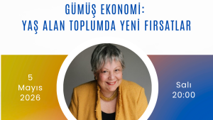 Gümüş Ekonomi (Silver Economy):  Yaş Alan Toplumda Yeni Fırsatlar