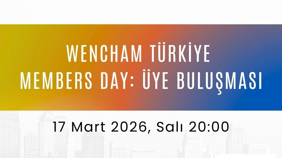WenCHAM Türkiye - Members Day: Üye Buluşması