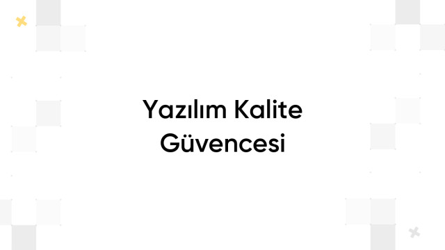 Yazılım Kalite Güvencesi