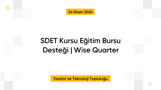 SDET Kursu Eğitim Bursu Desteği | Wise Quarter