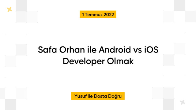 Safa Orhan ile Android vs iOS Developer Olmak