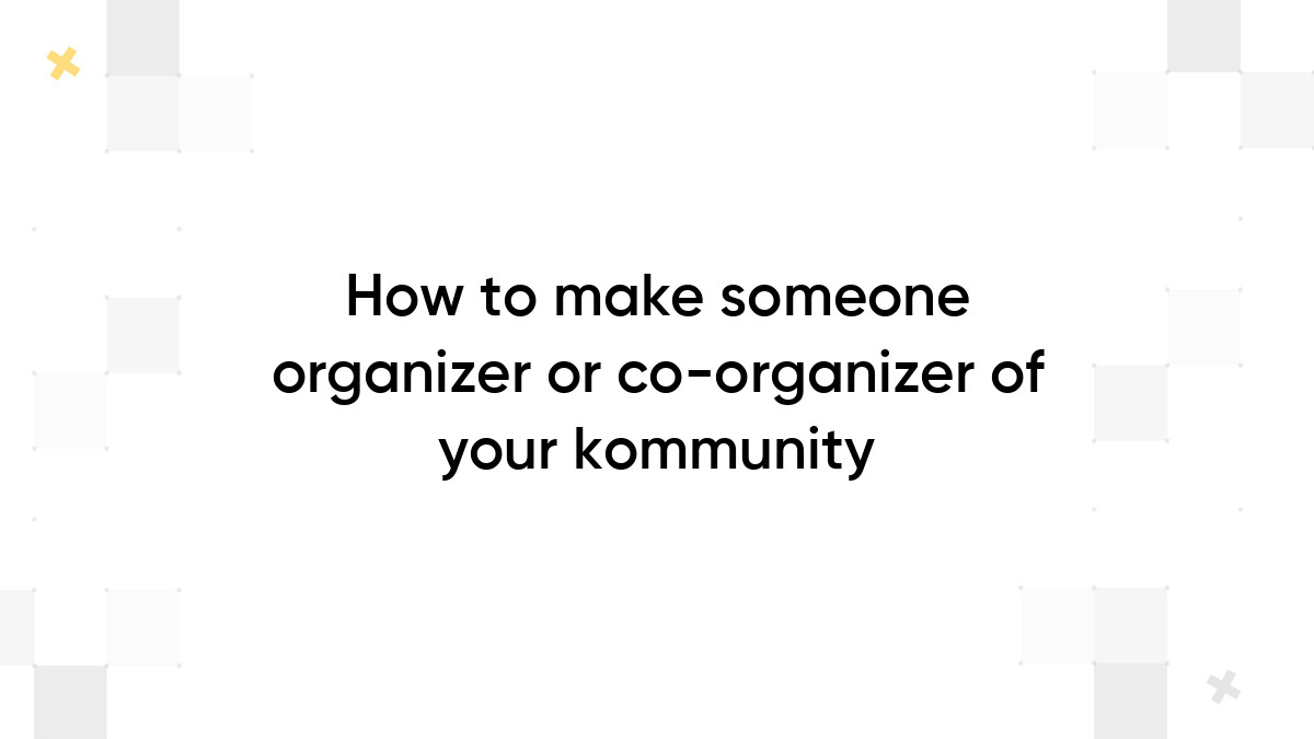 how-to-make-someone-organizer-or-co-organizer-of-your-kommunity-kommunity