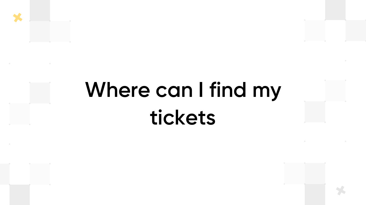 where-can-i-find-my-tickets-kommunity