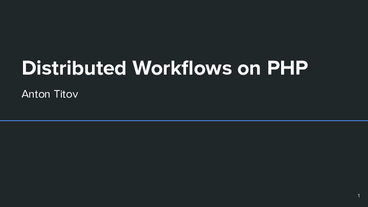 Fault tolerant workflow orchestration on PHP | Anton Titov