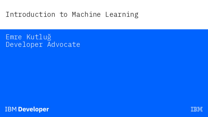 Makine Öğrenmesine Giriş - IBM Cloud Watson Studio - Emre Kutluğ